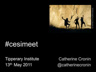 CC BY-NC 2.0 Koffiemetkoek #cesimeet Tipperary Institute 13th  May 2011 Catherine Cronin @catherinecronin 