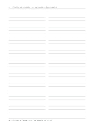 6     O P L A N O D E S A LVA Ç Ã O P A R A O S F I L H O S D O P A I C E L E S T I A L




O E VA N G E L H O E A V I D A P R O D U T I VA M A N U A L D O A L U N O
 