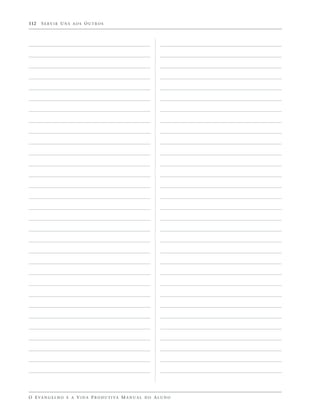 112   SERVIR UNS AOS OUTROS




O E VA N G E L H O E A V I D A P R O D U T I VA M A N U A L D O A L U N O
 