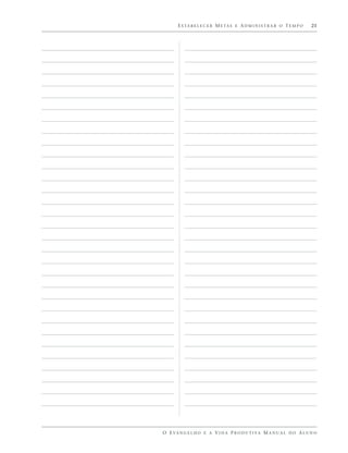 E S TA B E L E C E R M E TA S E A D M I N I S T R A R O T E M P O   21




O E VA N G E L H O E A V I D A P R O D U T I VA M A N U A L D O A L U N O
 