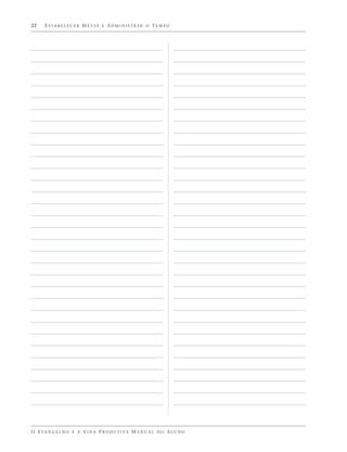 22    E S TA B E L E C E R M E TA S E A D M I N I S T R A R O T E M P O




O E VA N G E L H O E A V I D A P R O D U T I VA M A N U A L D O A L U N O
 