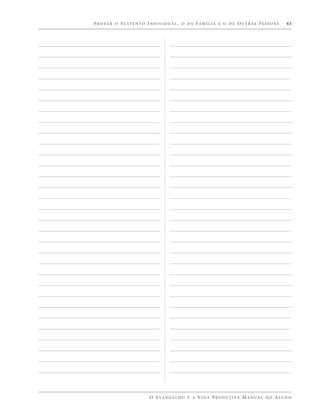 PROVER O SUSTENTO INDIVIDUAL, O DA FAMÍLIA E O DE OUTRAS PESSOAS                         43




                   O E VA N G E L H O E A V I D A P R O D U T I VA M A N U A L D O A L U N O
 