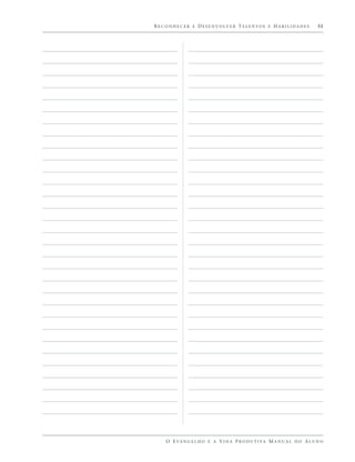 R E C O N H E C E R E D E S E N V O LV E R TA L E N T O S E H A B I L I D A D E S   51




      O E VA N G E L H O E A V I D A P R O D U T I VA M A N U A L D O A L U N O
 