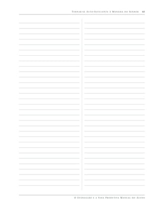 TORNAR-SE AUTO-SUFICIENTE À MANEIRA DO SENHOR                          65




 O E VA N G E L H O E A V I D A P R O D U T I VA M A N U A L D O A L U N O
 