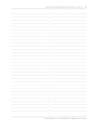 BUSCAR CONHECIMENTO PELO ESTUDO E PELA FÉ                          73




O E VA N G E L H O E A V I D A P R O D U T I VA M A N U A L D O A L U N O
 