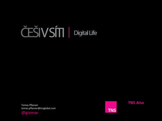 Tomas	
  Pﬂanzer	
  
tomas.pﬂanzer@tnsglobal.com	
  
@gizmax	
  
 