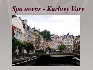 Spa towns - Karlovy Vary
 