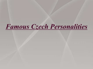 Famous Czech Personalities
 