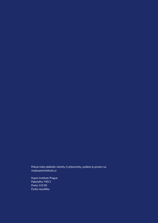 55
	 PROSTŘEDÍ	 KAPITOLA 10
ČESKÉ STARTUPY 2016
Pokud máte jakékoliv náměty či připomínky, pošlete je prosím na:
ms@aspeninstitute.cz
Aspen Institute Prague
Palackého 740/1
Praha 110 00
Česká republika
 