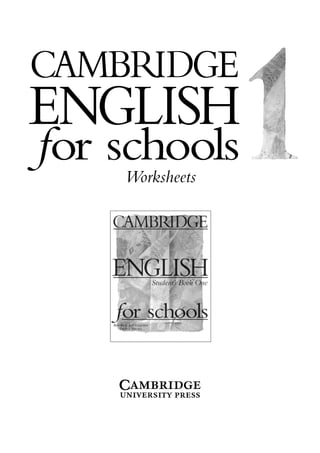 CAMBRIDGE
ENGLISH
for schoolsWorksheets
 