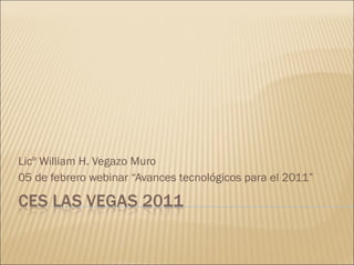 Licº William H. Vegazo Muro 05 de febrero webinar “Avances tecnológicos para el 2011” 