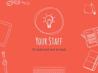 YourStaff
To lead and not to lead
 