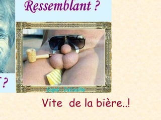 Vite  de la bière..! 