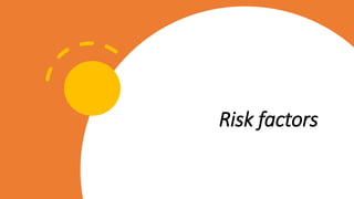 Risk factors
 