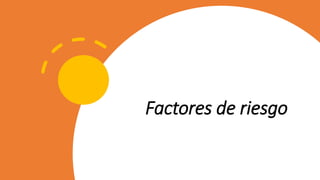 Factores de riesgo
 