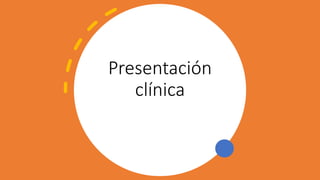 Presentación
clínica
 