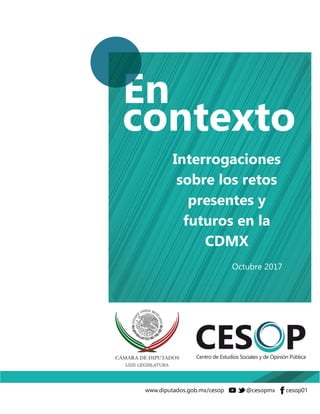 Interrogaciones
sobre los retos
presentes y
futuros en la
CDMX
Octubre 2017
 