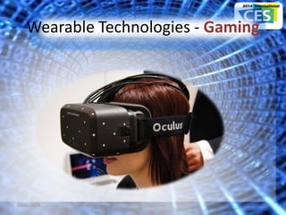 Wearable Technologies - Gaming
07/02/2014 14
 