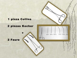 1 pinza Collins 2 pinzas Kocher  +  2 Faure 