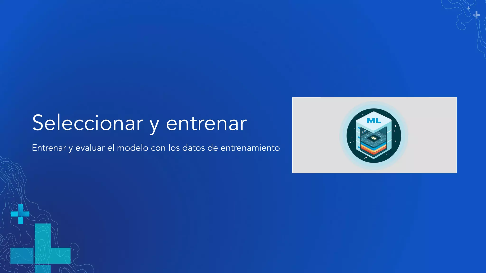 Seleccionar y entrenar
Entrenar y evaluar el modelo con los datos de entrenamiento
 