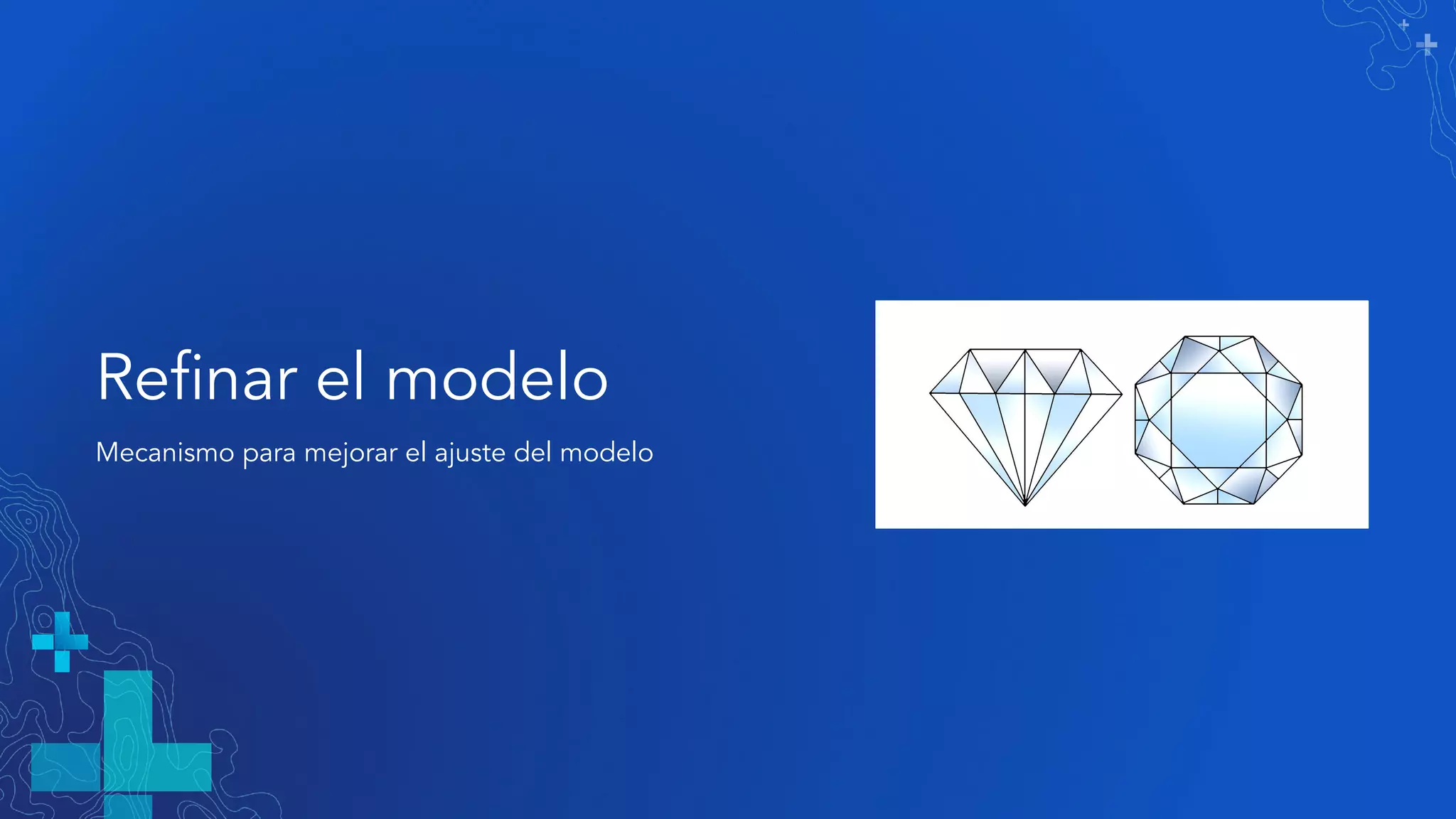 Reﬁnar el modelo
Mecanismo para mejorar el ajuste del modelo
 