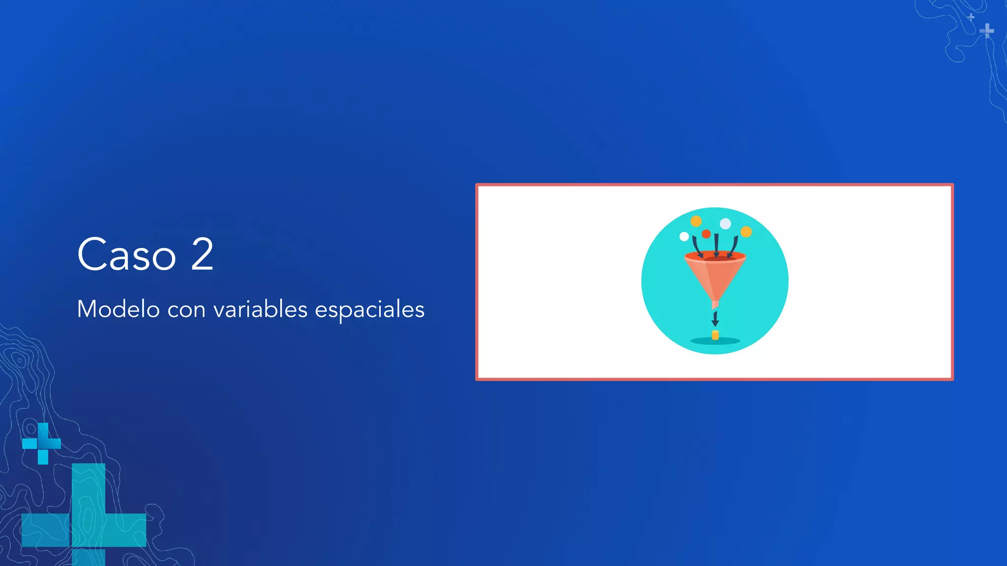 Caso 2
Modelo con variables espaciales
 