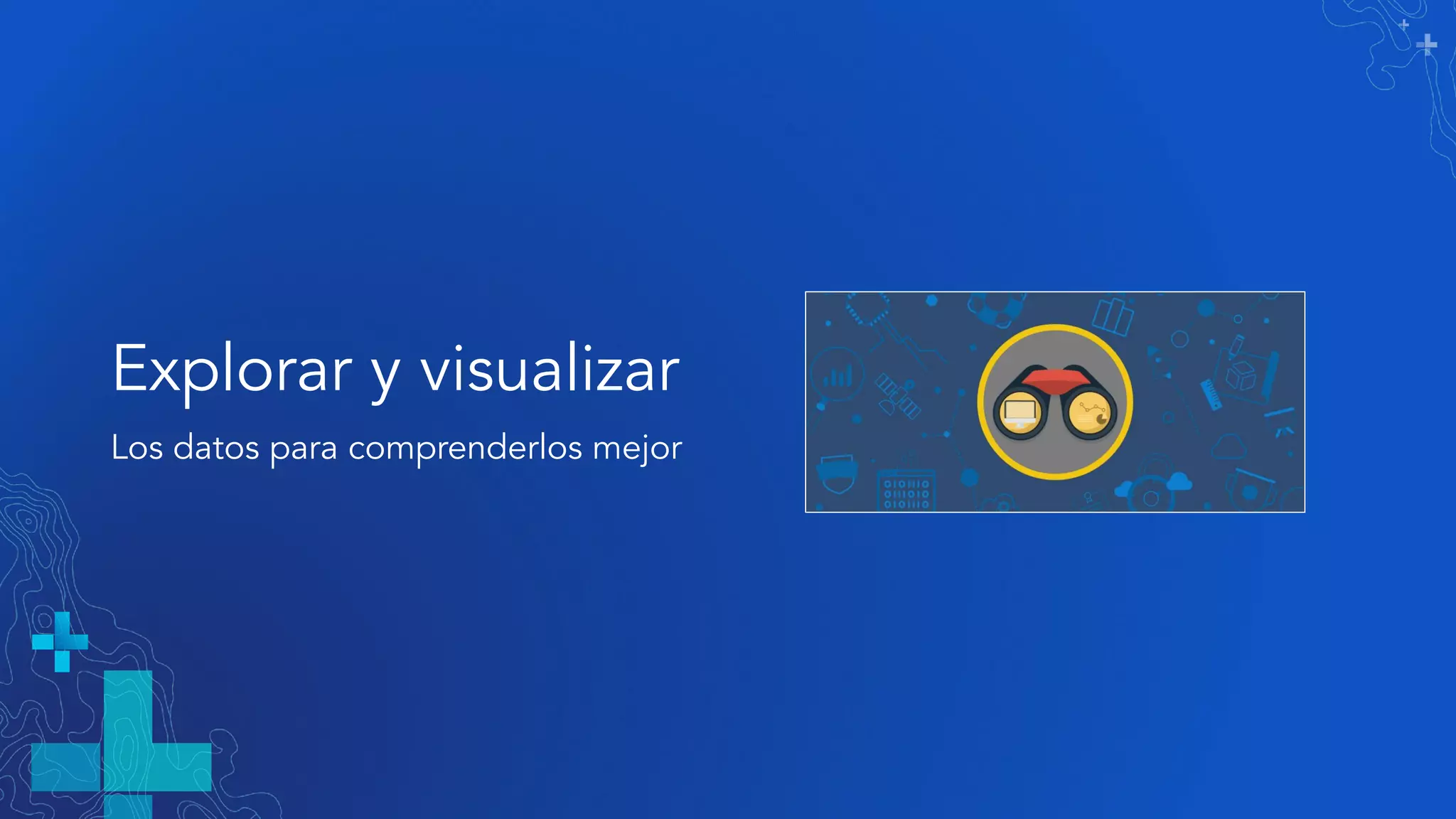 Explorar y visualizar
Los datos para comprenderlos mejor
 