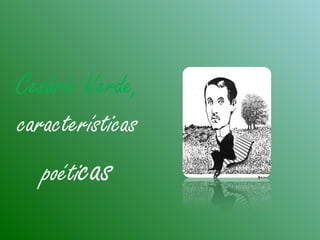 Cesário Verde,
características
poéticas
 