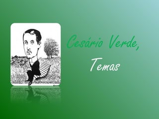 Cesário Verde,
Temas
 