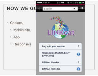 HOW WE GOT TO RESPONSIVE
• Choices:
• Mobile site
• App
• Responsive
 