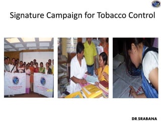 Signature Campaign for Tobacco Control
DR.SRABANA
 