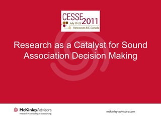 Research as a Catalyst for Sound Association Decision Making 