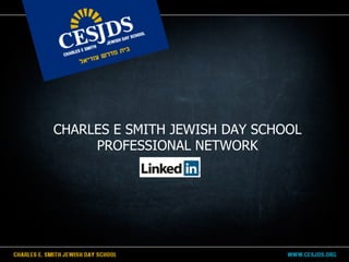 CHARLES E SMITH JEWISH DAY SCHOOL
PROFESSIONAL NETWORK
 