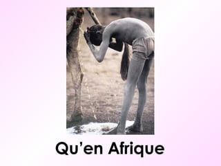 Qu’en Afrique 