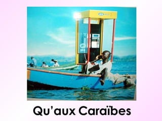 Qu’aux Caraïbes 