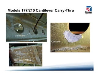 Models 177/210 Cantilever Carry-Thru
Corrosion
Corrosion
Corrosion
Corrosion Pitting
29
g
 