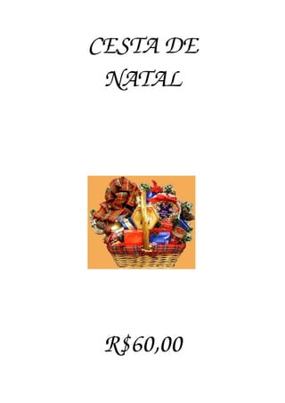 CESTA DE
NATAL
R$60,00
 