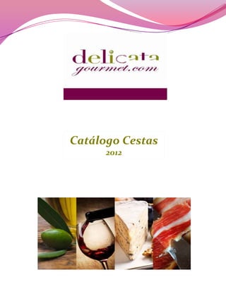 Catálogo Cestas
      2012
 