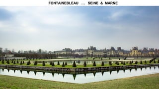FONTAINEBLEAU … SEINE & MARNE
 