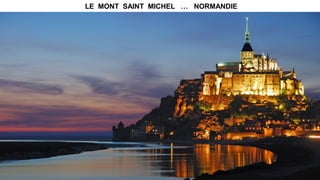 LE MONT SAINT MICHEL … NORMANDIE
 