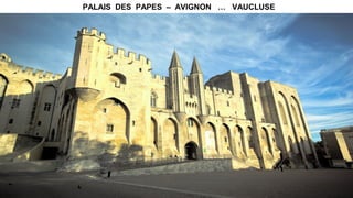 PALAIS DES PAPES – AVIGNON … VAUCLUSE
 