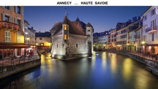 ANNECY … HAUTE SAVOIE
 