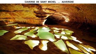 CAVERNE DE SAINT MICHEL … AUVERGNE
 