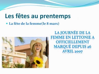 Les fêtes au prentemps
 La fête de la femme(le 8 mars)
 