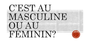 C Est Un Nom Masculin Ou Feminin