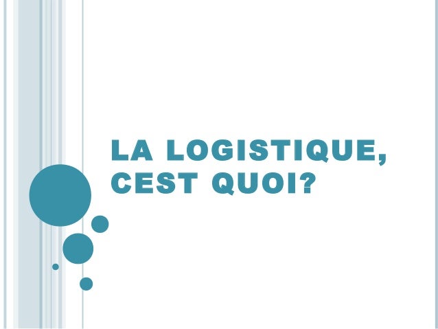 C'est quoi la logistique