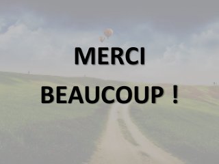 MERCI 
BEAUCOUP ! 
