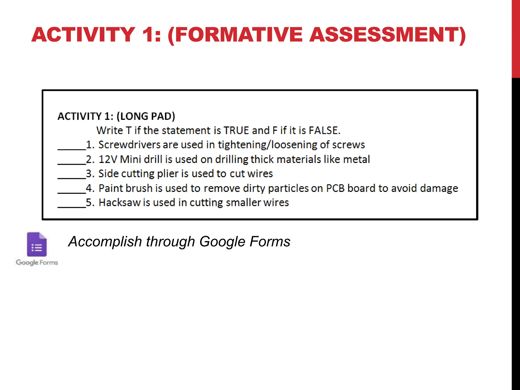 ACTIVITY 1: (FORMATIVE ASSESSMENT)
Accomplish through Google Forms
 