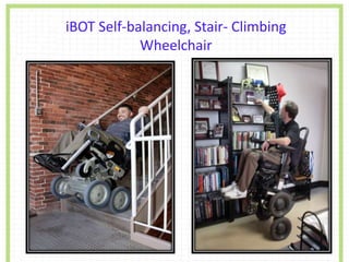 iBOT Self-balancing, Stair- Climbing
Wheelchair
 