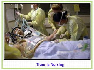 Condt…,
Trauma Nursing
 